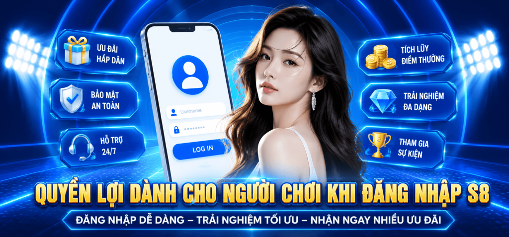 NHỮNG QUYỀN LỢI KHI SỬ DỤNG TÀI KHOẢN S8,THÔNG TIN MINH BẠCH – HỖ TRỢ NHANH – NHIỀU TIỆN ÍCH DÀNH CHO THÀNH VIÊN