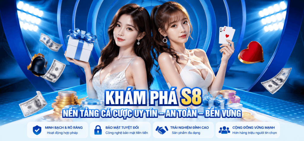 KHÁM PHÁ S8 NỀN TẢNG CÁ CƯỢC UY TÍN – AN TOÀN – BỀN VỮNG