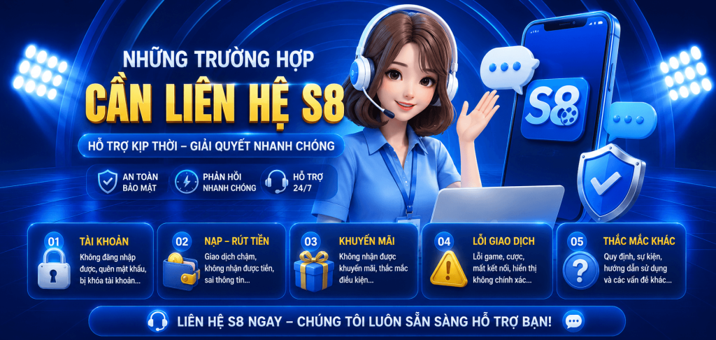 NHỮNG TRƯỜNG HỢP CẦN LIÊN HỆ S8,HỖ TRỢ KỊP THỜI – GIẢI QUYẾT NHANH CHÓNG